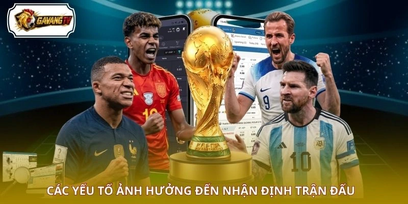 Các yếu tố ảnh hưởng đến nhận định trận đấu