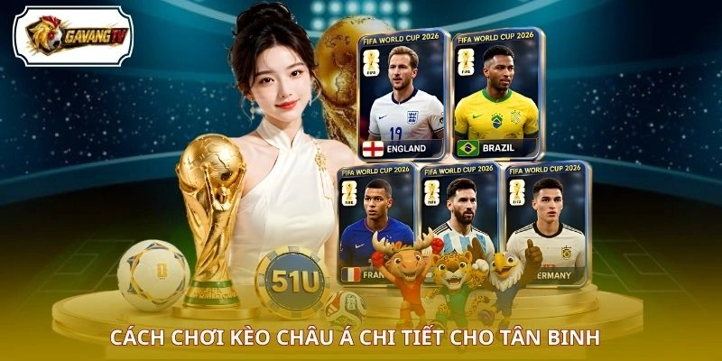 Cách chơi kèo Châu Á chi tiết cho tân binh