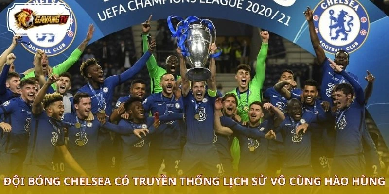 Đội bóng Chelsea có truyền thống lịch sử vô cùng hào hùng