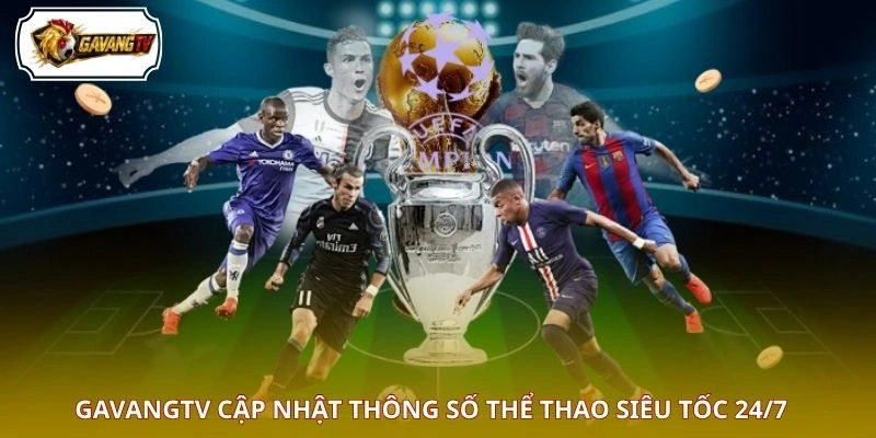 GAVANGTV cập nhật thông số thể thao siêu tốc 24/7