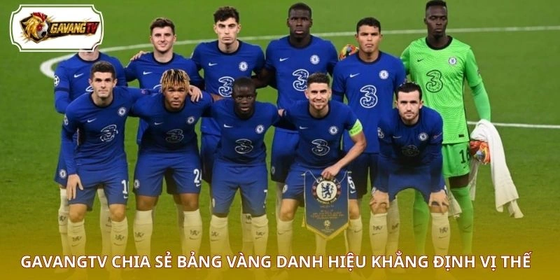 GAVANGTV chia sẻ bảng vàng danh hiệu khẳng định vị thế