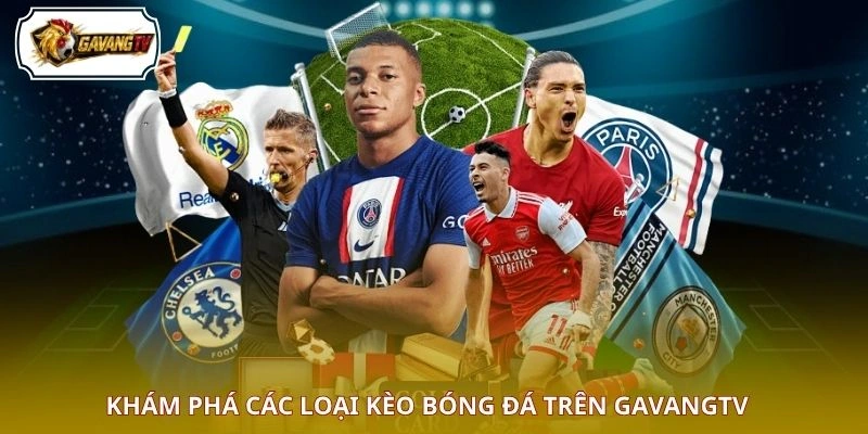 Khám phá các loại kèo bóng đá trên GAVANGTV