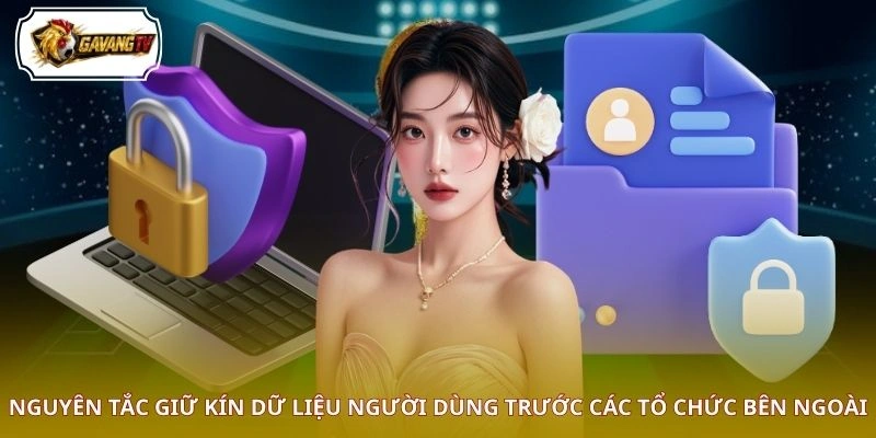 Nguyên tắc giữ kín dữ liệu người dùng trước các tổ chức bên ngoài