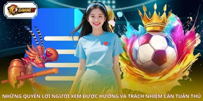 Những quyền lợi người xem được hưởng và trách nhiệm cần tuân thủ