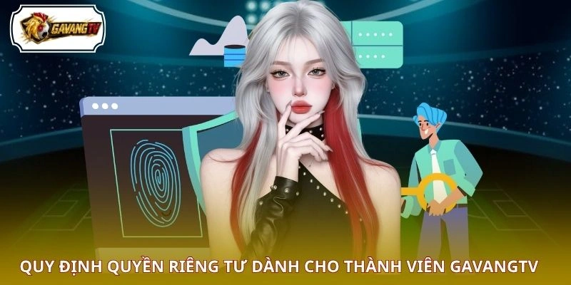 Quy định quyền riêng tư dành cho thành viên GAVANGTV