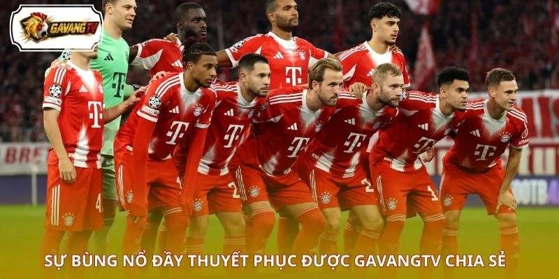 Sự bùng nổ đầy thuyết phục được GAVANGTV chia sẻ