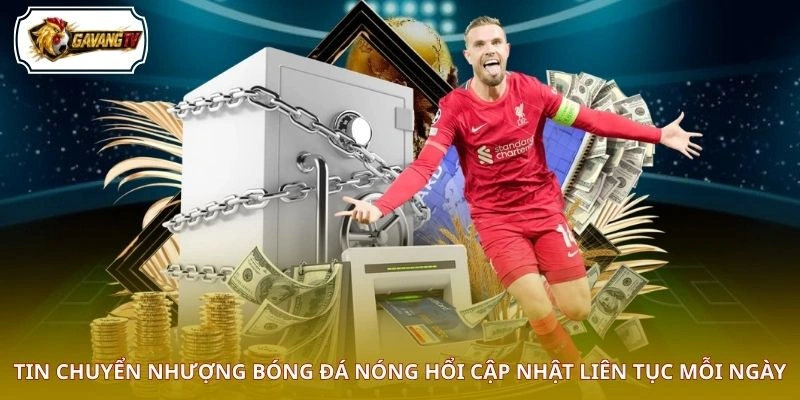 Tin chuyển nhượng bóng đá nóng hổi cập nhật liên tục mỗi ngày