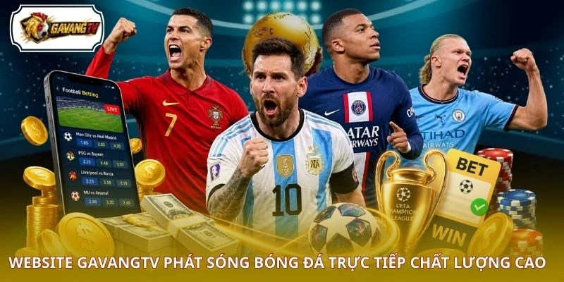 Website GAVANGTV phát sóng bóng đá trực tiếp chất lượng cao