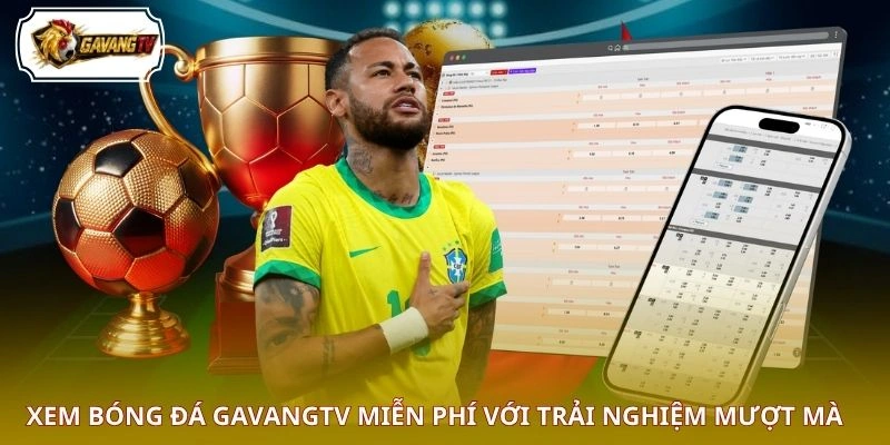 Xem bóng đá GAVANGTV miễn phí với trải nghiệm mượt mà